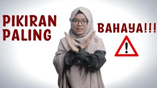 PIKIRAN BAHAYA!!! HATI-HATI TERHADAP PIKIRAN SEPERTI INI - SIMAK FULL