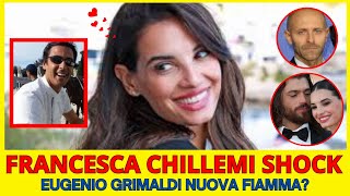 FRANCESCA CHILLEMI SHOCK : EUGENIO GRIMALDI NUOVA FIAMMA?