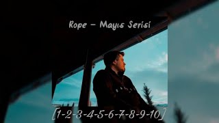 Rope - Mayıs Serisi [1-2-3-4-5-6-7-8-9-10]