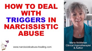 How to deal with triggers in Narcissistic Abuse