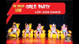 [ THE DREAM SHOW 2019 ] GIRLS PARTY / LỚP KIDS DANCE #Dance #Kids