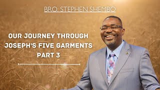 Our Journey Through Joseph's Five Garments Part 3 - Bro. Stephen Shembo