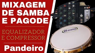 Mixagem de Samba e Pagode - Como Fazer a Mixagem do Pandeiro no Samba