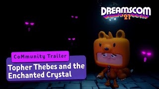 Topher Thebes and the Enchanted Crystal - Remastered | #DreamsCom21 CoMmunity Trailer