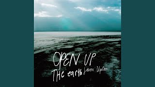 Open Up the Earth