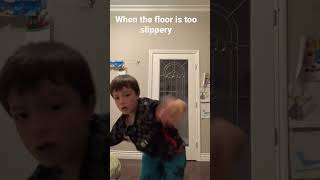 When the floor is SLIPPERY