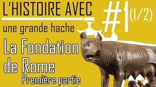 La fondation de Rome 1/2 - L'Histoire avec une grande Hache - ep01 - #Histoire