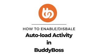 How to Enable/Disable Auto-load Activity in BuddyBoss | BuddyBoss Tips