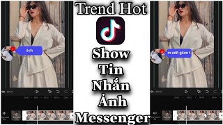 Cách Làm Trend " Show Tin Nhắn Ảnh Messenger " Edit Bằng App CapCut