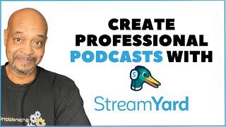 Create Professional Podcasts with Streamyard's Easy-To-Use Tools