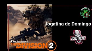 The Division 2 Jogatina de Domingo