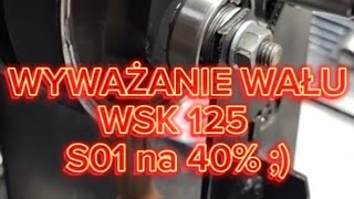 Wyważenie wału wsk 125 S01 POWER ;)