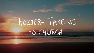 Hozier- Take me to church| ( Lyrics )