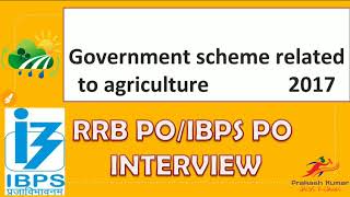 Government Schemes Related to Agriculture:- For RRB PO and IBPS PO Interview 2017