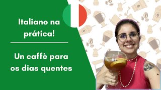 Italiano na prática: caffè para refrescar!