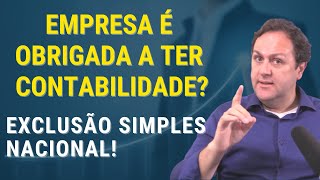 EMPRESA É OBRIGADA A TER CONTABILIDADE? VEJA O RISCO DE EXCLUSÃO DO SIMPLES NACIONAL!