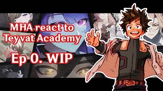 MHA react to Teyvat Academy || МГА реагирует на Академию Тейват /\ Ep 0  || WIP