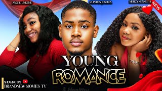 Young Romance - Clinton Joshua - Angel Unigwe - Mercy Kenneth - 2024 Romantic Nigerian Movie.