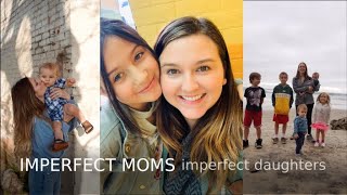 Imperfect moms. Imperfect daughters.