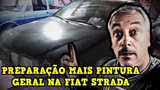 PREPARAÇÃO E A PINTURA GERAL | FIAT STRADA | SERÁ QUE FICOU BOM!!!