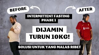 Cara Menurunkan Badan dengan Intermittent Fasting (Phase 1) - Dijamin Turun 10 Kg!