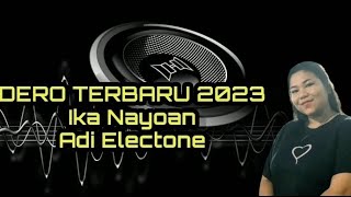 Dero Terbaru 2023 //IKA NAYOAN, ARIF KEY// ADI ELECTONE