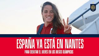 España ya está en Nantes para debutar el jueves en los Juegos Olímpicos | 🔴 SEFUTBOL