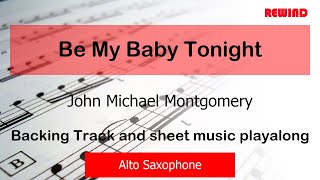 John Michael Montgomery Be My Baby Tonight Alto Sax Backing and Sheet Music