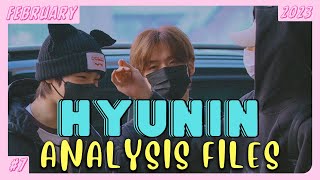 HyunIN Analysis Files | #7 [ FEBRUARY 2023 ]