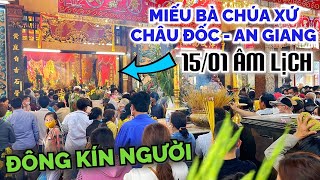 Biển người đổ về Miếu Bà Chúa Xứ ở Châu Đốc An Giang ngày 15/01 âm lịch quá đông chen chân không lọt