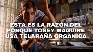 ¿POR QUÉ TOBEY MAGUIRE USA TELARAÑA ORGANICA?