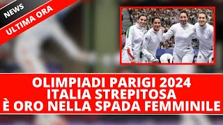 Olimpiadi Parigi 2024 - Italia da Sogno: Oro nella Spada Femminile dopo una finale mozzafiato!