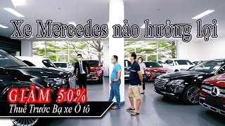 Điểm Các Dòng Xe Mercedes Được Giảm 50% Thuế Trước Bạ - Xem Kho Xe Lớn Nhất Việt Nam | Bắc Ô tô