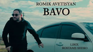 ROMIK AVETISYAN "BAVO" OFFICIAL 2022 | Lirix: Rostame Sheko |