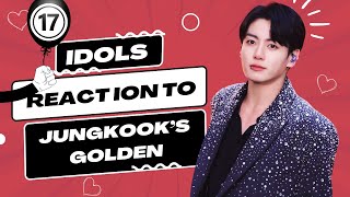 (Part 17) Idols mentioning, singing and dancing to Jungkook’s Golden