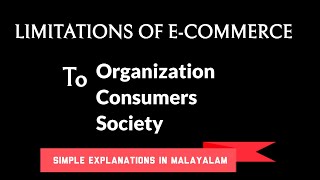 LIMITATIONS OF E-COMMERCE | TO ORGANIZATION, CONSUMERS AND SOCIETY | MALAYALAM |