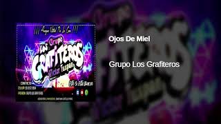 Ojos De Miel Grupo Los Grafiteros 2019 Limpia Audio HQ