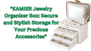 "KAMIER Jewelry Organizer Box: Secure and Stylish Storage for Your Precious Accessories"