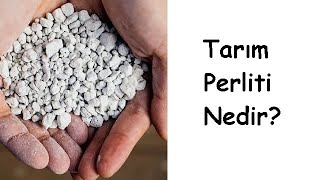 Tarım Perliti Nedir?