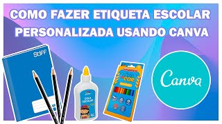 COMO FAZER ETIQUETA ESCOLAR PERSONALIZADA UANDO CANVA. APRENDA IMPRIMIR TAMBEM.