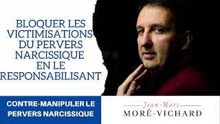 Contre-manipuler le Pervers Narcissique (ép. 10) - Bloquer la victimisation en le responsabilisant