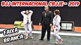 Jiu Jitsu - Faixa Branca - Feminina - CAMPEONATO BJJ INTERNACIONAL CBJJE - 2019