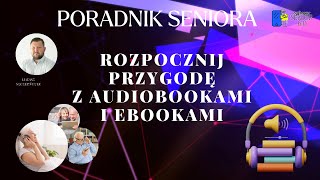 Poradnik Seniora - Rozpocznij przygodę z audiobookami i ebookami