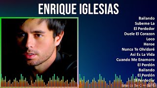 Enrique Iglesias 2024 MIX Grandes Exitos - Bailando, Subeme La, El Perdedor, Duele El Corazon