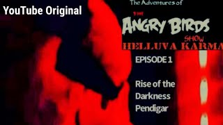 The Adventures of the Angry Birds Show: Helluva Karma (S1/Ep1) Rise of the Darkness Pendigar