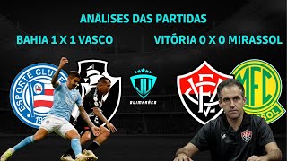 ANÁLISES DAS PARTIDAS: BAHIA 1 x 1 VASCO | VITÓRIA 0 X 0 MIRASSOL