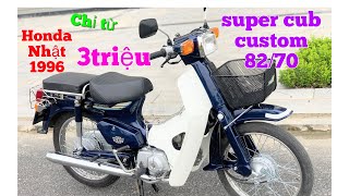 Super cub custom 82/70 Honda Máy Nhật 1996 Cực Mới, Hiếm chỉ từ 3triệu giao xe , giấy tờ đầy đủ