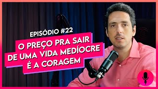 SexyCast Tio Huli #22 - O preço para sair de uma vida medíocre é a coragem