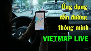 Ứng dụng dẫn đường VietMap Live dẫn đường thời gian thực, cảnh báo đường một chiều, đường dừng đỗ