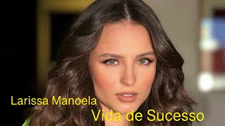 A vida de Sucesso de Larissa Manoela